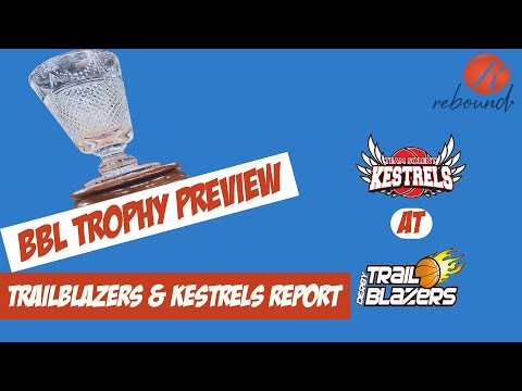 BBL TROPHY PREVIEW   Derby Trailblazers & Team Solent Kestrels report