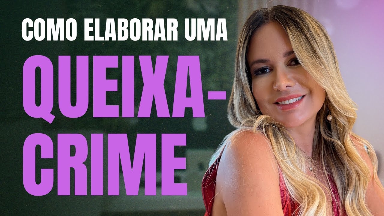 Como elaborar uma QUEIXA-CRIME