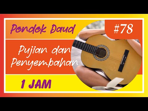 Pujian dan Penyembahan Part #78 │ Saat Teduh PONDOK DAUD 1 jam.