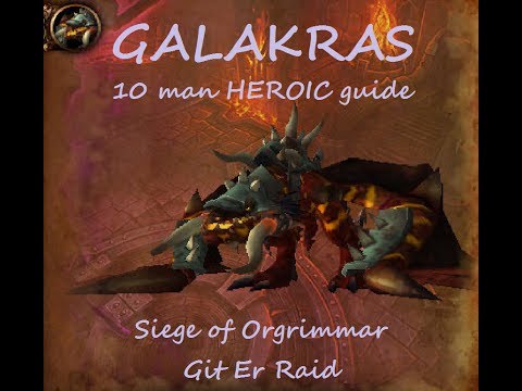 Galakras Heroic 10 man guide Siege of Orgrimmar