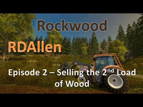 Farming Simulator 15 Rockwood Forestry E2 - Selling the 2nd Load of Logs