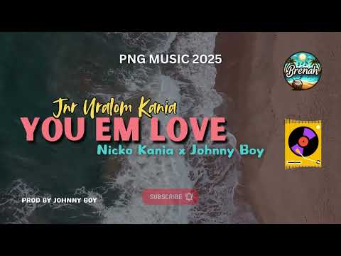 You Em Love - Jnr Uralom Kania, Nicko Kania & Jonny Boy (Produced by Johnny Boy)