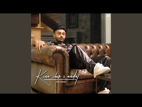 Kina Chir X Aadat