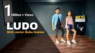 Ludo - Dance Choreography | With junior Neha kakkar | Tony Kakkar ft. Young Desi