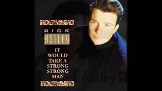 Rick Astley - It Would Take A Strong Strong Man (1988) HQ
