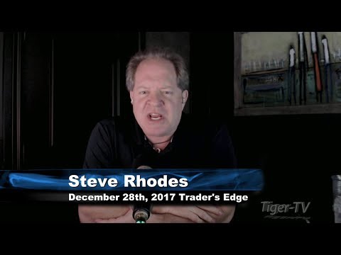 December 28th Trader's Edge with Steve Rhodes on TFNN - 2017