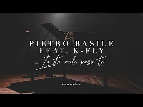 Pietro Basile feat. K-Fly | Io sto male senza te (Piano Version)