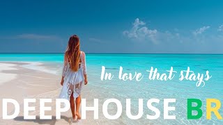 In love that stays DEEP HOUSE BR