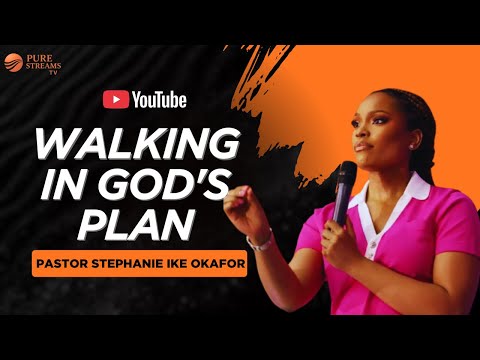 Walking in God's Plan | Pastor Stephanie Ike Okafor.