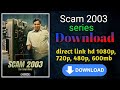SCAM 2003 Full Series Download Direct Link In Description Comment Scam2003