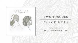 Two Tongues "Black Hole"
