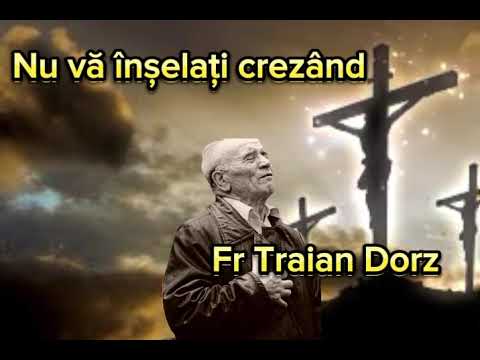 Nu vă înșelați crezând-Fr Traian Dorz