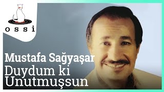 Mustafa Sağyaşar / Duydum Ki Unutmuşsun
