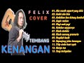LAGU COVER INDONESIA TERBAIK KUMPULAN LAGU TEMBANG KENANGAN NOSTALGIA FELIX IRWAN