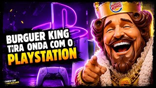 BURGUER KING ZOA DECISÃO DA SONY PLAYSTATION 