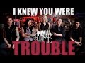 Taylor Swift - "I Knew You Were Trouble" Cover By ...