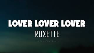 Roxette - Lover Lover Lover (Lyrics + Vietsub)