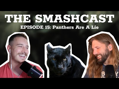 The SmashCast: Episode 15 - Panthers Are A Lie