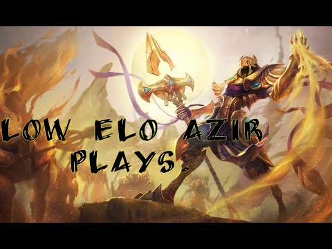 Low elo Azir placements plays.