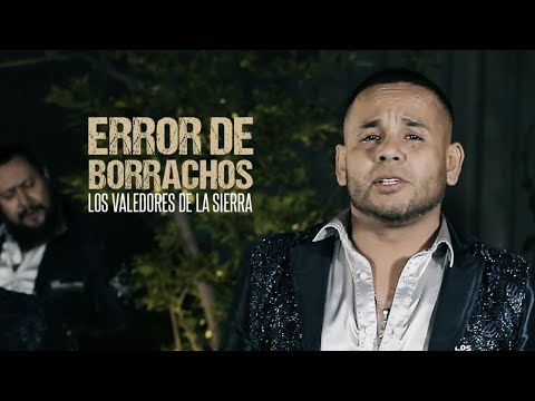 Los Valedores de la Sierra - Error de Borrachos  (Video Oficial)