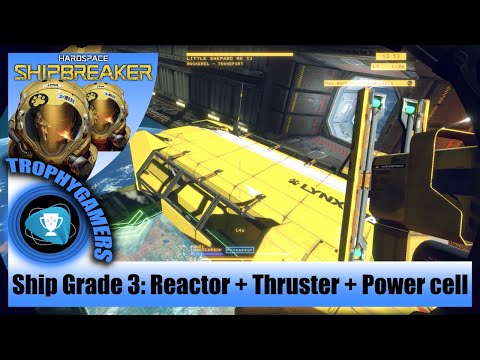 Hardspace Shipbreaker – Ship Grade 3: How to Salvage Reactor + Thruster + Power Cell