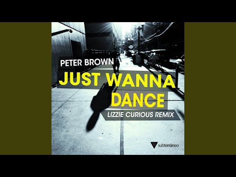 Just Wanna Dance (Lizzie Curious Remix)