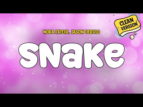 Nora Fatehi & Jason Derulo - Snake (Clean) Lyrics