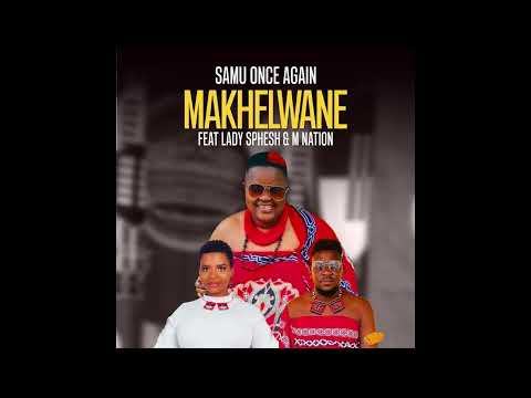 Samu Once again Ft. Lady Sphesh & M Nation - Makhelwane [Maskandi]
