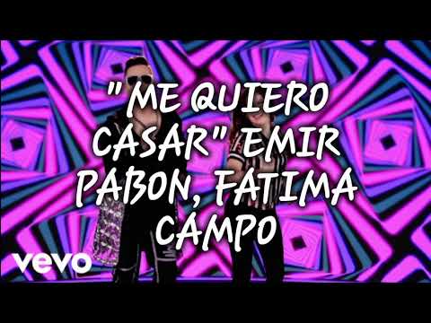ME QUIERO CASAR - Emir Pabon, Fatima Campo (LETRA)