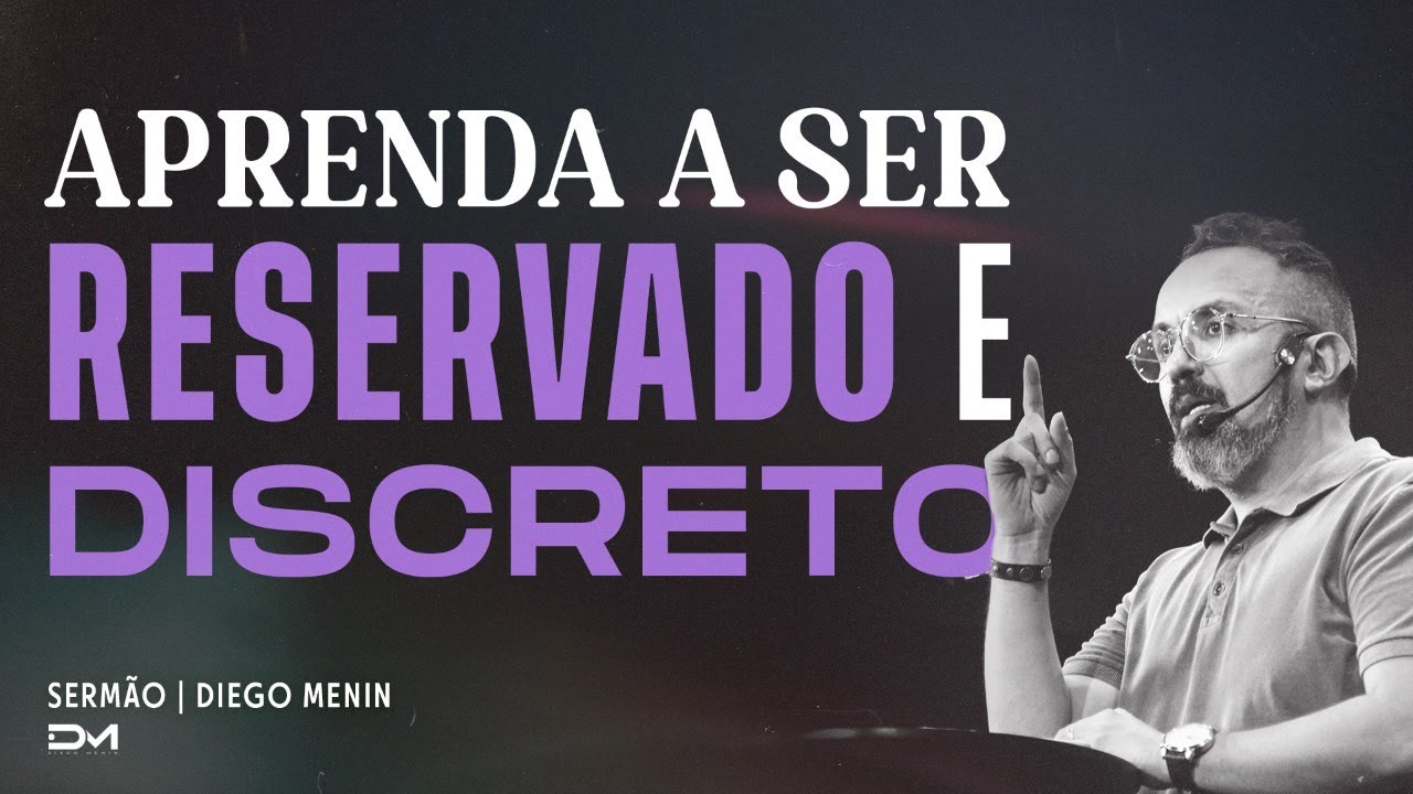 APRENDA A SER RESERVADO E DISCRETO | SERMÃO