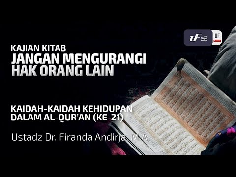 Kaidah Kehidupan Dalam Al Quran #21 - Jangan Mengurangi Hak Orang - Ustadz Dr. Firanda Andirja M.A