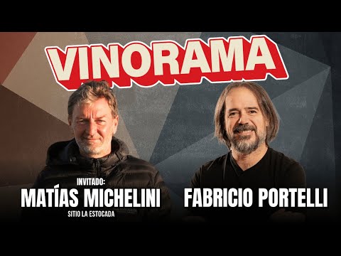 #VINORAMA #20⎥Fabricio Portelli. Invitado: MATÍAS MICHELINI