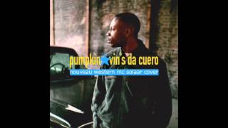 Pumpkin &amp; Vin&#39;S da Cuero - Nouveau Western (MC Solaar &quot;Prose Combat&quot; 20th anniversary cover)