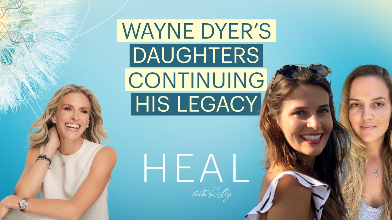 Wayne Dyer’s Daughters: Serena and Saje – Continuing His Legacy of Love, Intention, & Miracles