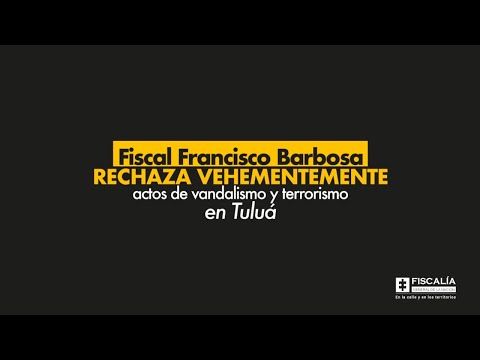 Fiscal Francisco Barbosa rechaza vehementemente actos de vandalismo y terrorismo en Tuluá