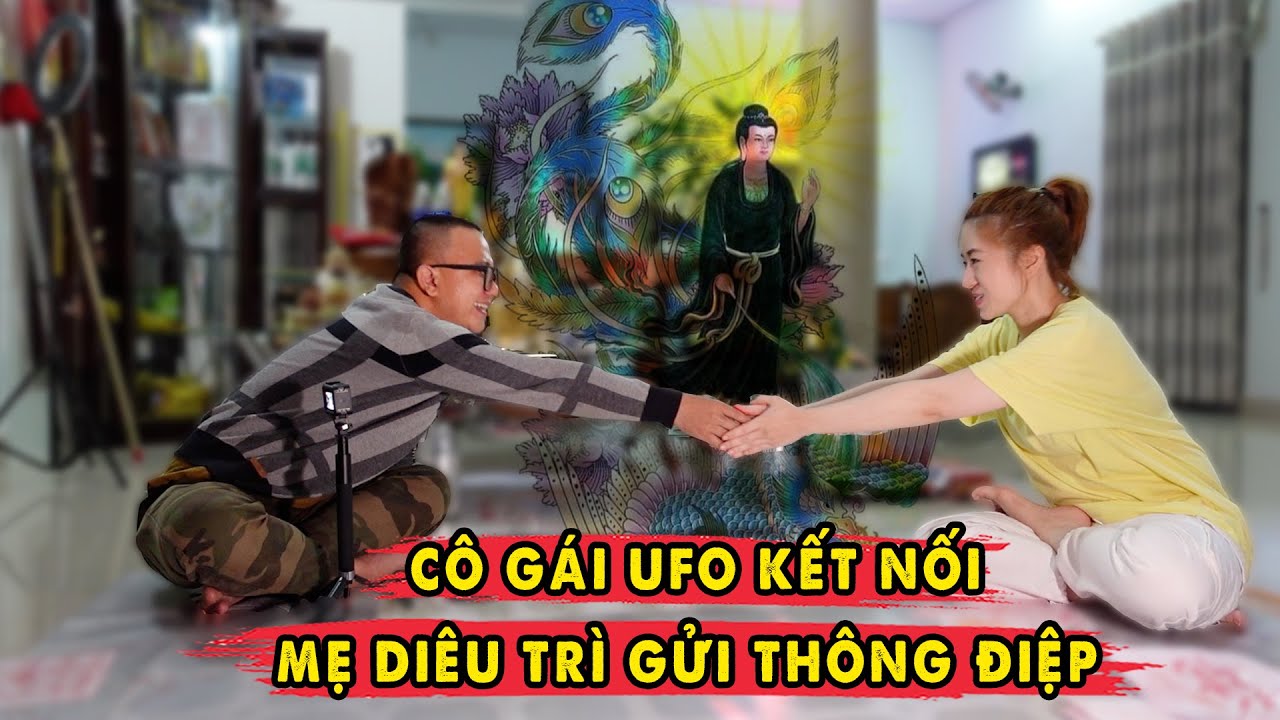 Cô Gái Ngoài Hành Tinh Câu Thông Với Mẹ Diêu Trì Gửi Thông Điệp Đến Loài Người P5