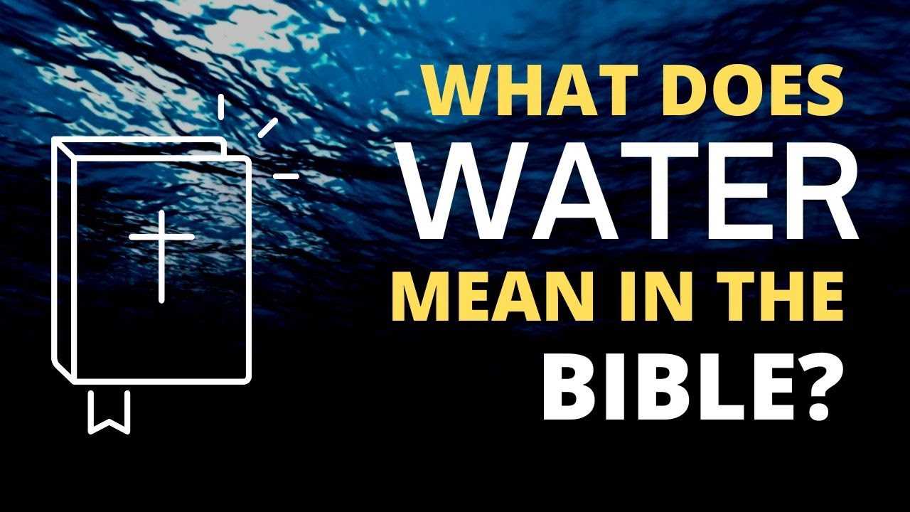 What Is The Meaning of Water In The Bible? | Short Bible Study