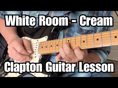 WHITE ROOM Guitar Lesson CREAM Eric Clapton W TABS + Full Solo