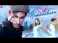 Oh Humnasheen Official Music Video Pranay Jha Anjali Arora Rashid Khan