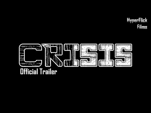 CRISIS Official Trailer | HyperFlick Films