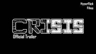 CRISIS Official Trailer | HyperFlick Films