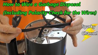 How to Wire a Garbage Disposal (Including Polarity Check for the Wires)