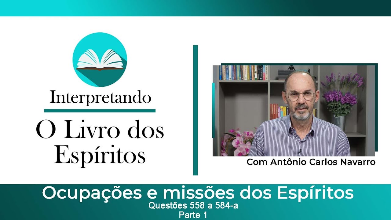 Questões de 558 a 584 -Ocupações e Missões dos Espíritos- Parte 1