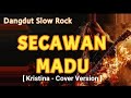 SECAWAN MADU Dangdut Slow Rock Version Kristina Cover Version