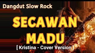 Download lagu SECAWAN MADU - Dangdut Slow Rock Version [ Kristina - cover Version ] mp3