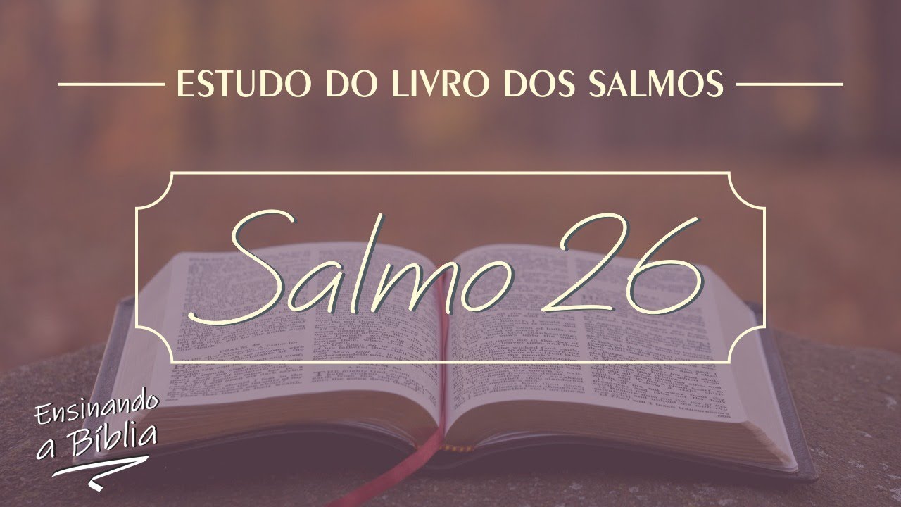 SALMO 26 COMENTADO VERSO A VERSO | Ensinando a Bíblia Online