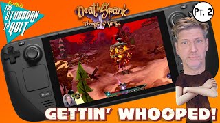 2 Stubborn 2 Quit: DeathSpank Thongs of Virtue Part 2 - I die a whole bunch!