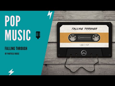 Particle House - Falling Through [Pop Songs]