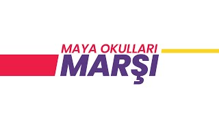 Maya Okulları | Maya Okulları Marşı