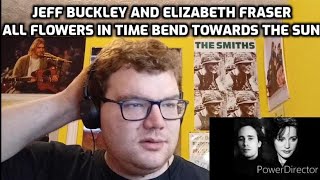Jeff Buckley and Elizabeth Fraser - All Flowers In Time Bend Towards The Sun | Reaction!